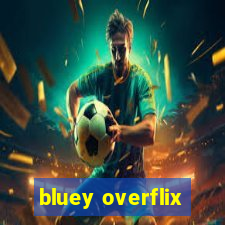 bluey overflix