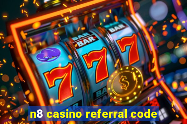 n8 casino referral code