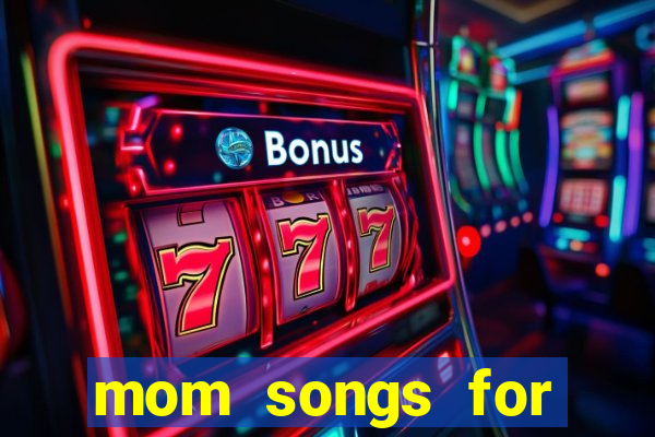 mom songs for mother's day