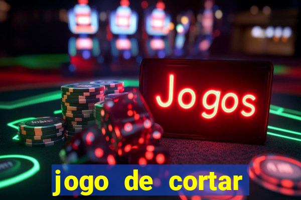 jogo de cortar frutinha para ganhar dinheiro