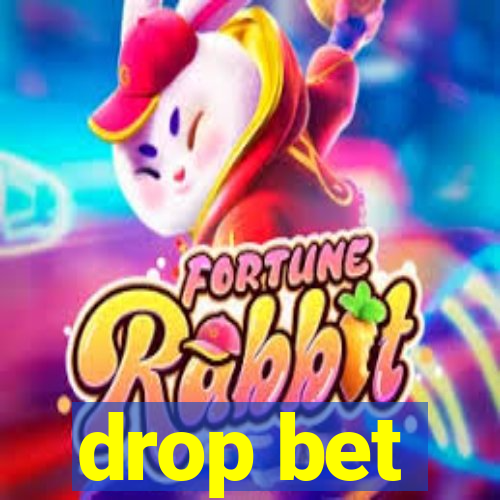 drop bet