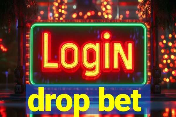 drop bet