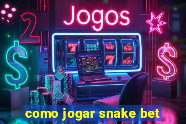 como jogar snake bet