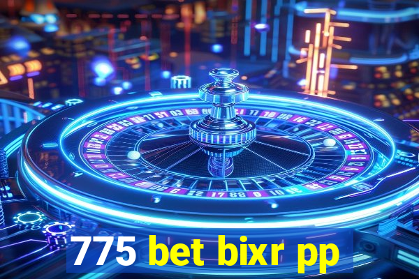 775 bet bixr pp