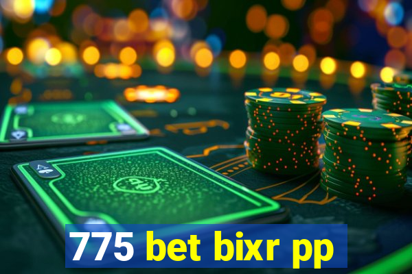 775 bet bixr pp