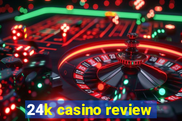 24k casino review