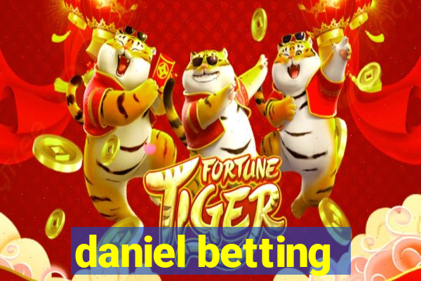 daniel betting