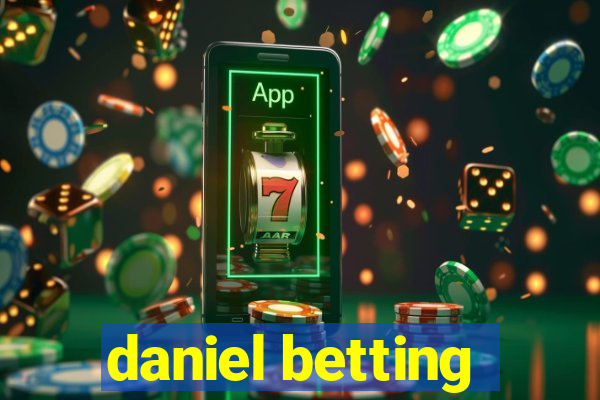 daniel betting