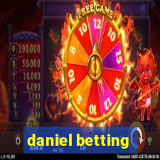 daniel betting