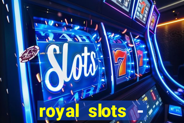 royal slots - casino slots 777