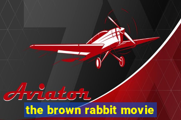 the brown rabbit movie