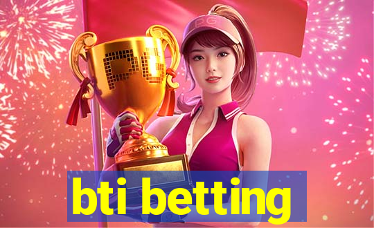 bti betting