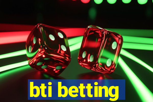 bti betting