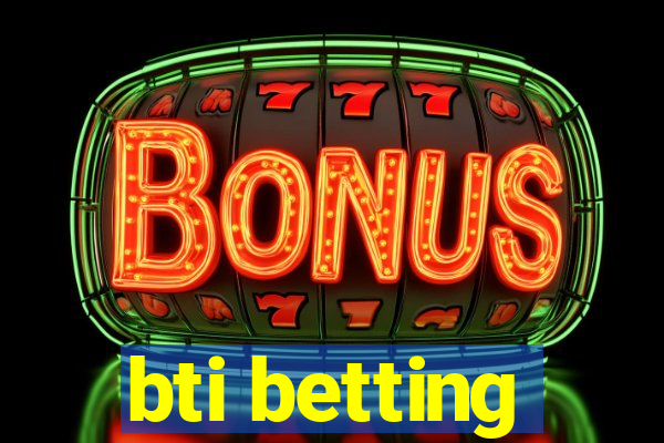 bti betting