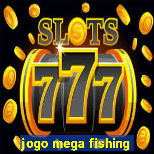 jogo mega fishing