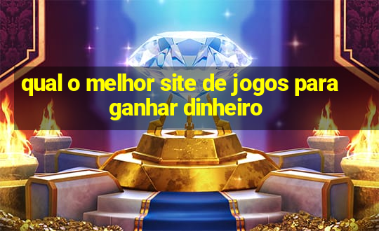 qual o melhor site de jogos para ganhar dinheiro