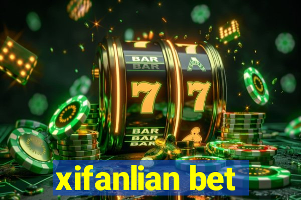 xifanlian bet