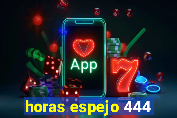 horas espejo 444