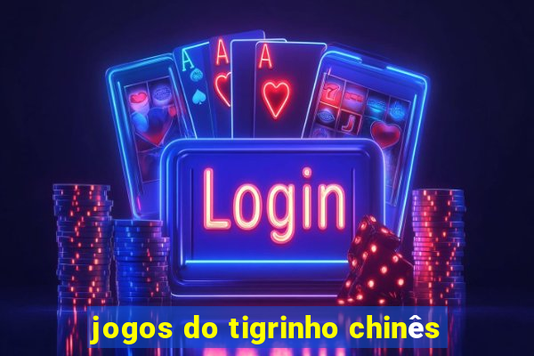 jogos do tigrinho chinês