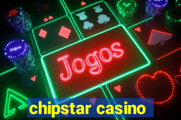 chipstar casino