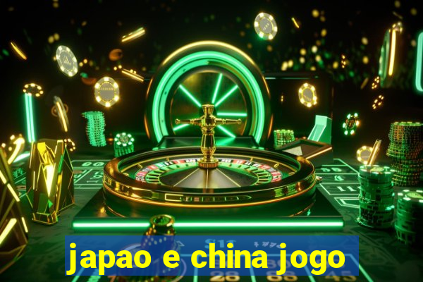 japao e china jogo