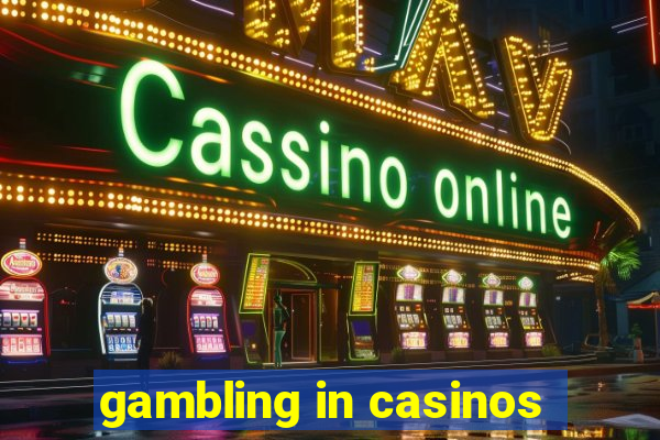 gambling in casinos