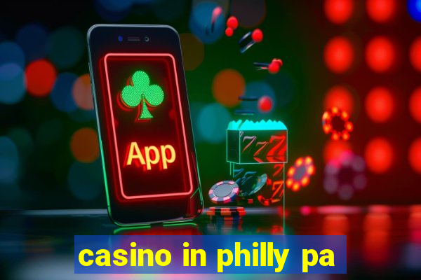 casino in philly pa