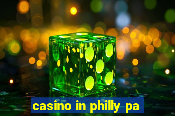 casino in philly pa