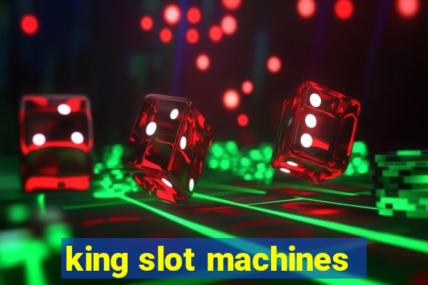 king slot machines