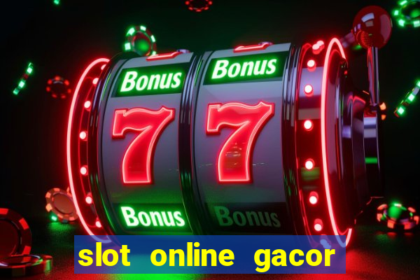 slot online gacor terbaru gampang menang