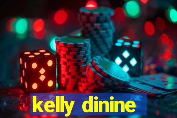 kelly dinine