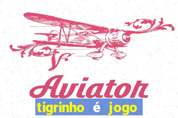 tigrinho é jogo de azar