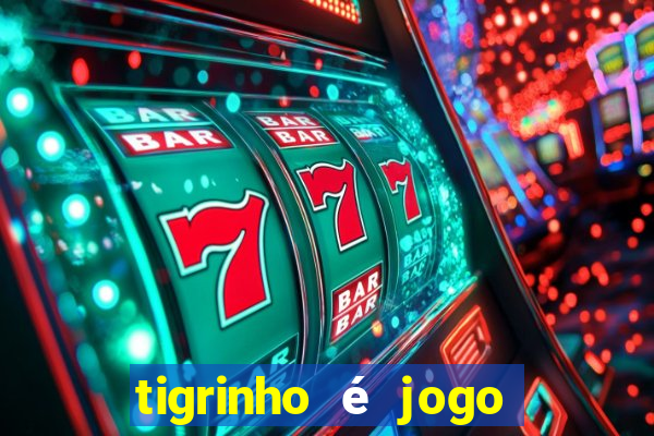 tigrinho é jogo de azar