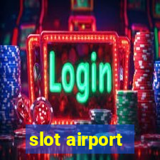 slot airport