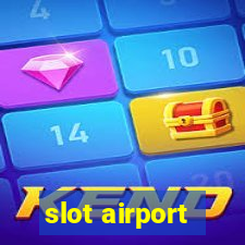 slot airport