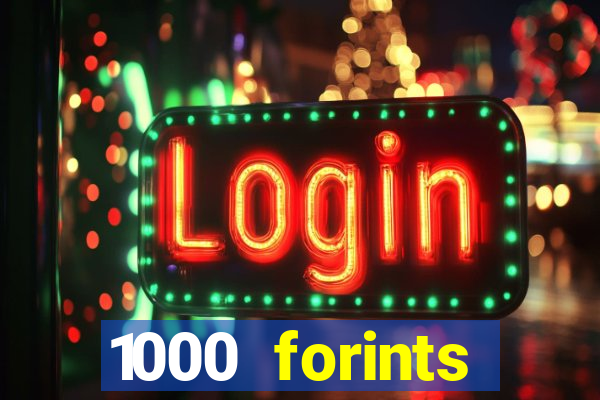 1000 forints deposit casino