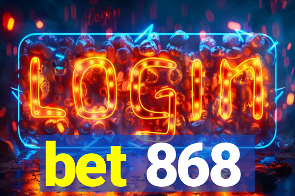 bet 868