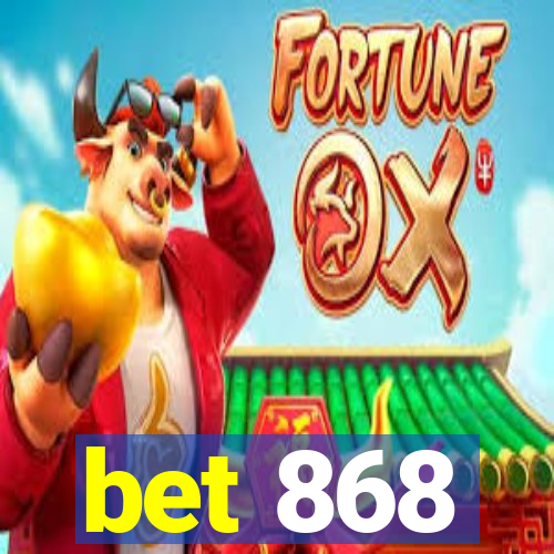 bet 868