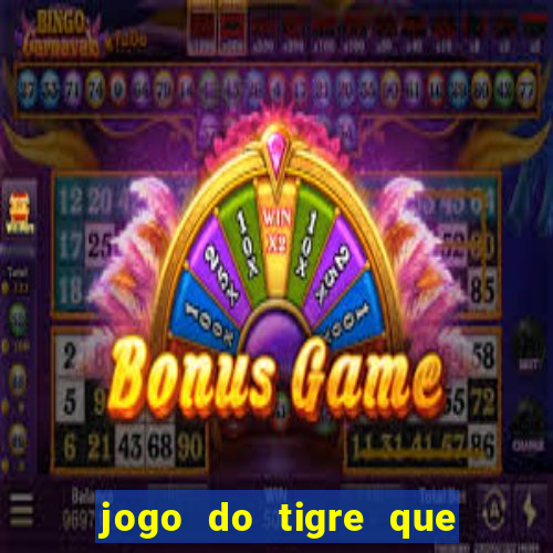 jogo do tigre que da dinheiro de verdade