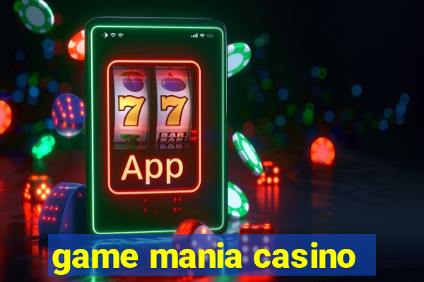 game mania casino