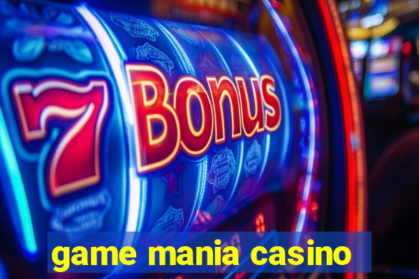 game mania casino