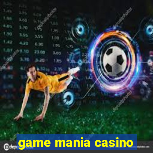 game mania casino