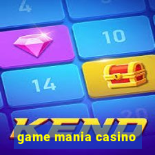 game mania casino