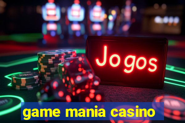 game mania casino