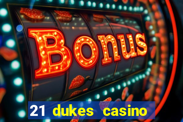 21 dukes casino mobile app