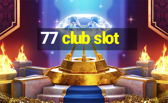 77 club slot