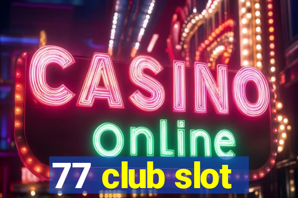 77 club slot