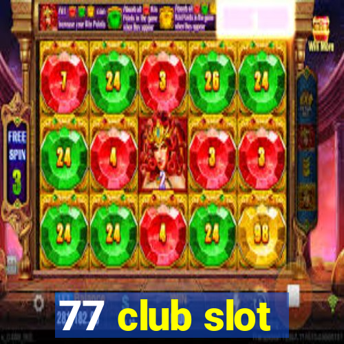 77 club slot