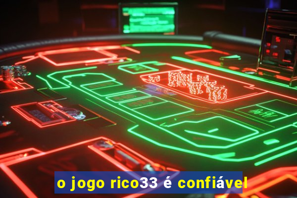 o jogo rico33 é confiável