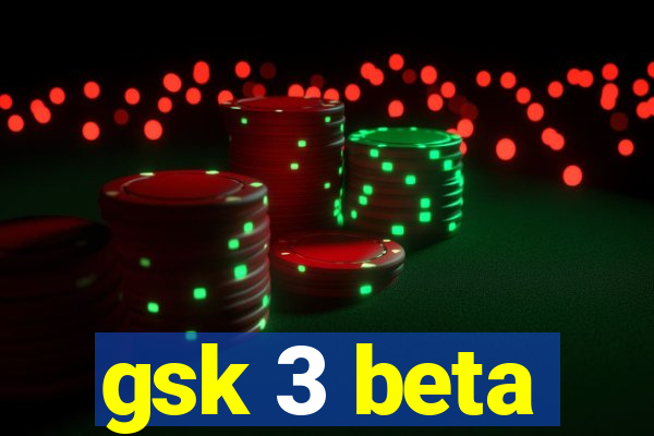 gsk 3 beta